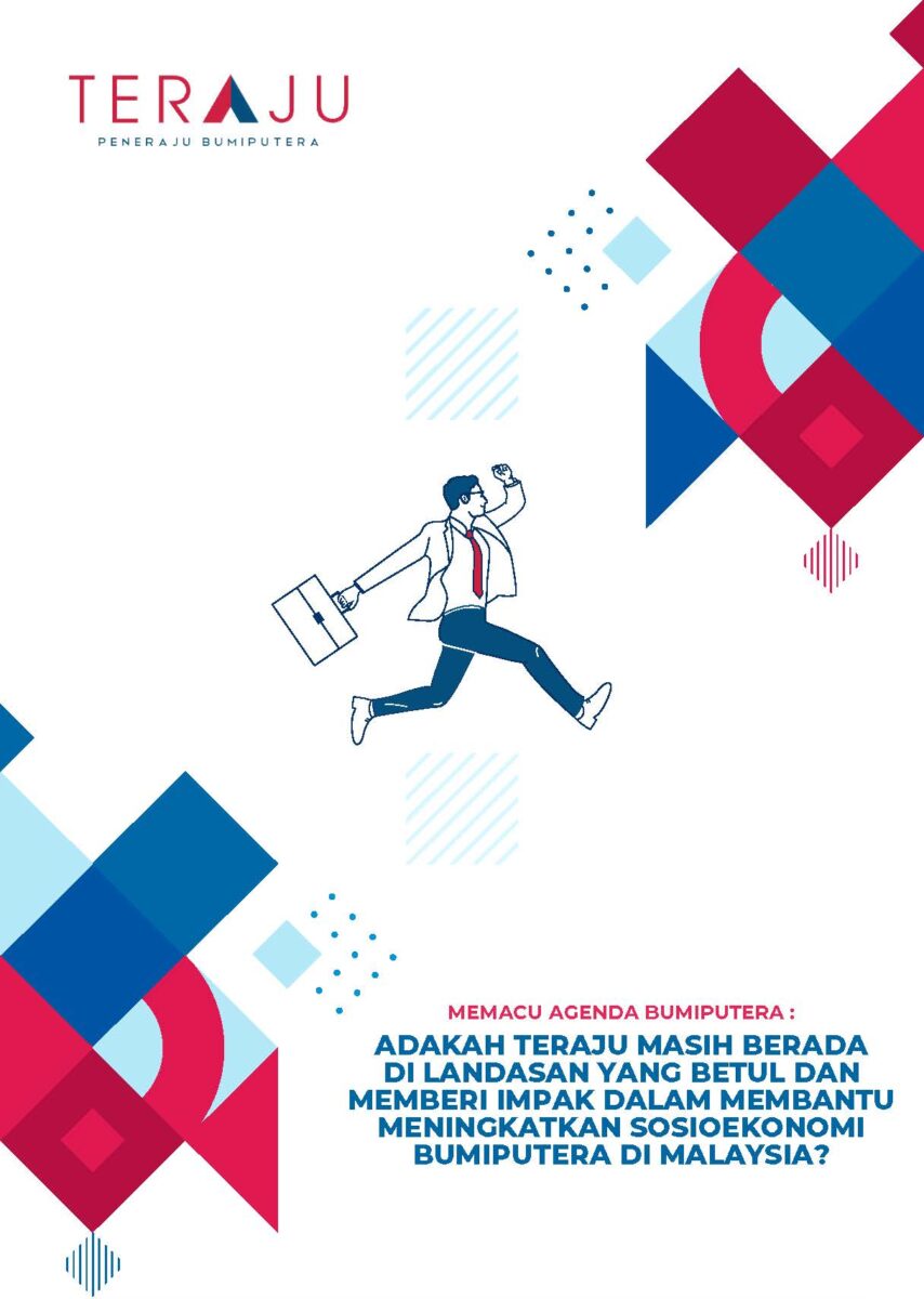 R1 – Adakah Teraju Masih Berada Di Landasan Yang Betul Dan Memberi Impak Dalam Membantu Meningkatkan Sosioekonomi Bumiputera Di Malaysia?
